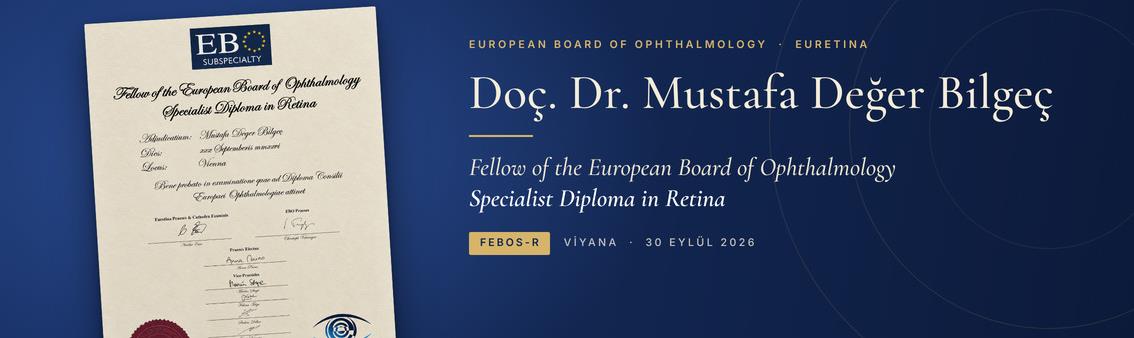 Doç. Dr. Mustafa Değer Bilgeç, Avrupa Retina Yeterlilik Diplomasını almaya hak kazandı